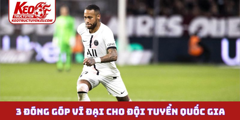 3 đóng góp vĩ đại cho đội tuyển quốc gia