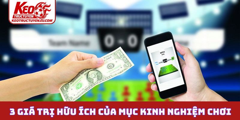 3 giá trị hữu ích của mục kinh nghiệm chơi