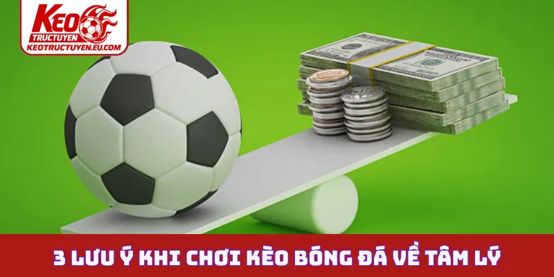3 lưu ý khi chơi kèo bóng đá về tâm lý