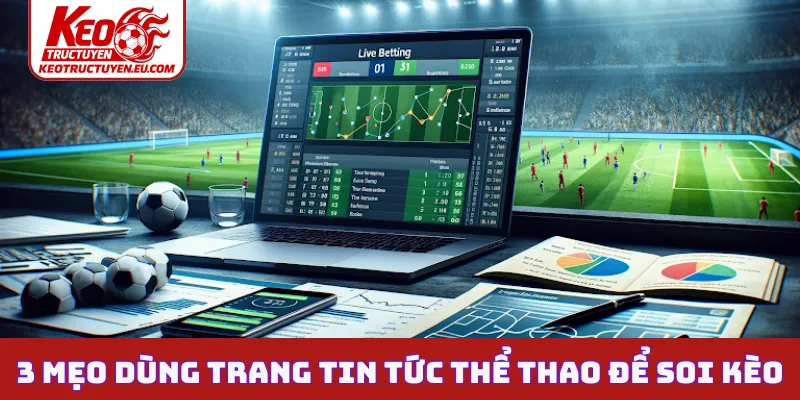 3 mẹo dùng trang tin tức thể thao để soi kèo