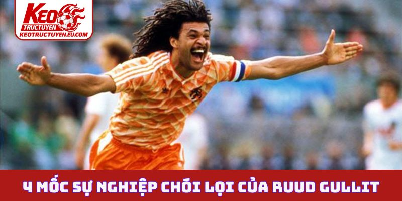 Khám phá sự nghiệp đỉnh cao Ruud Gullit