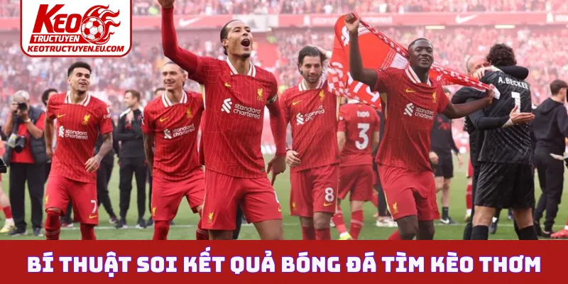 Bí thuật soi kết quả bóng đá tìm kèo thơm