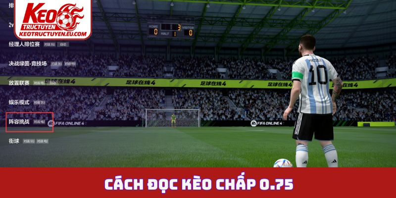 Cách đọc kèo chấp 0.75