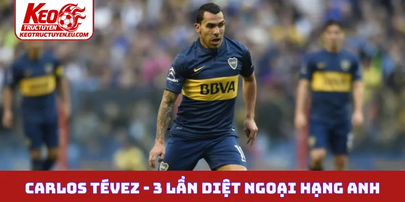 Carlos Tévez - 3 lần diệt Ngoại hạng Anh
