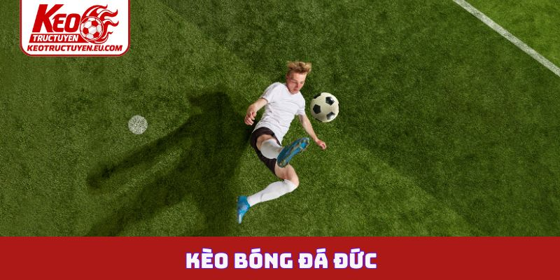 Kèo bóng đá Đức
