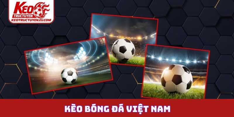 Kèo bóng đá Việt Nam