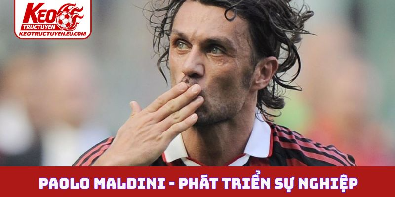Paolo Maldini và hành trình phát triển sự nghiệp