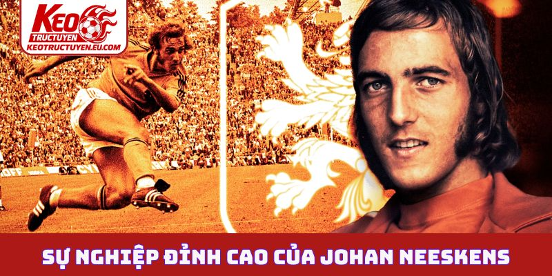 Sự nghiệp đỉnh cao của Johan Neeskens