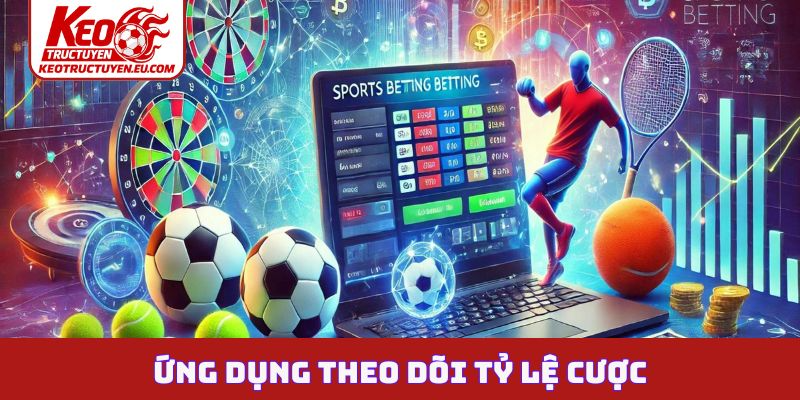 Ứng dụng theo dõi tỷ lệ cược